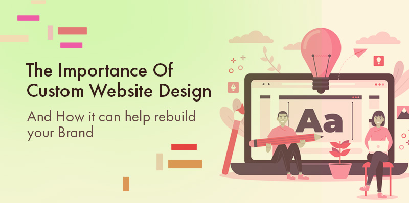 Importance of Custom Web Design to Rebuild a Business