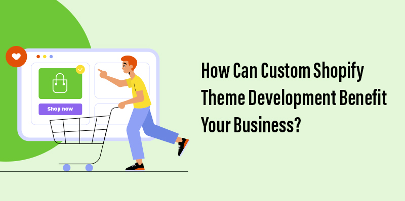 How Custom Shopify Theme Development Benefit your Business - MindBees