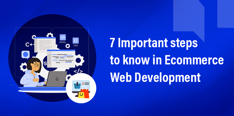 Important Steps to know in Ecommerce Web Development - MindBees
