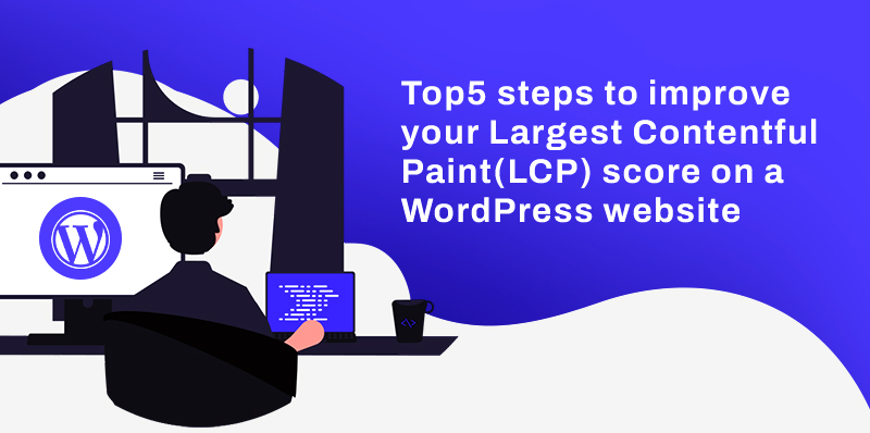 Improve Largest Contentful Paint (LCP) for Wordpress Website - MindBees