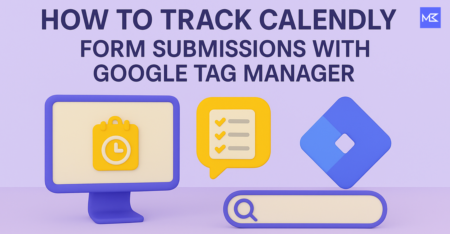 How to track Calendly form submissions using Google Tag Manager illustration with icons of a calendar, checklist, and GTM logo